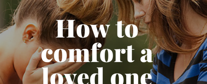 How to Comfort a Loved One Grieving
