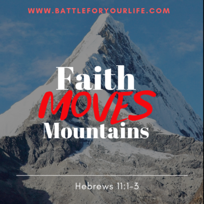 Faith That Moves Mountains – Battle For Your Life