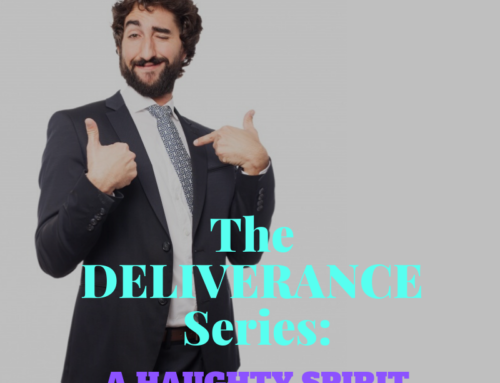 The Deliverance Series 15 – the Haughty Spirit